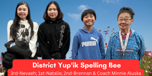 District Yup'ik Spelling Bee winners Nevaeh-3rd, Natalie-1st, Brennan-2nd, and Coach Minnie Aluska