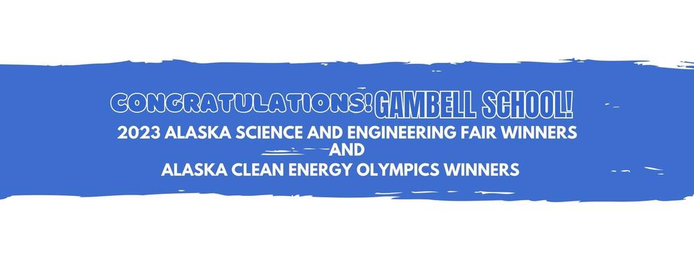  Gambell School  Wins at the State Science Fair and the Clean Energy Olympics 2023