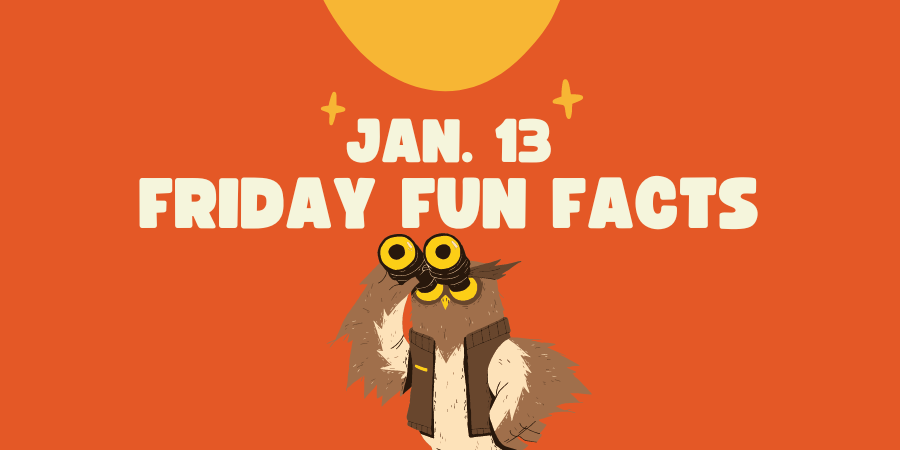 jan 13 friday fun facts