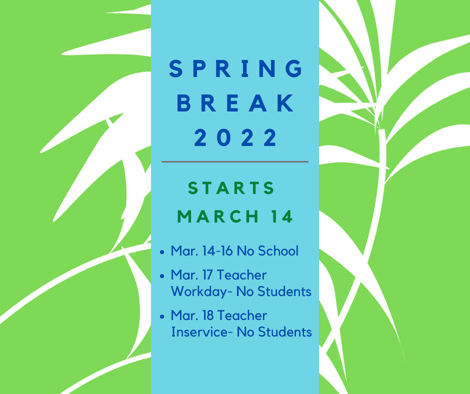 Blue text box on green and white background. Spring Break for students March 14-18