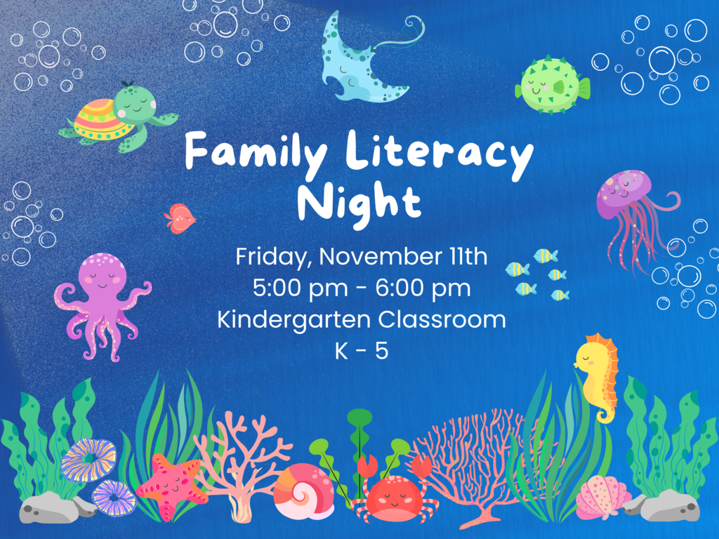 Family Literacy Night - Friday 11/11, 5-6PM for grades K-5 in the kindergarten classroom.