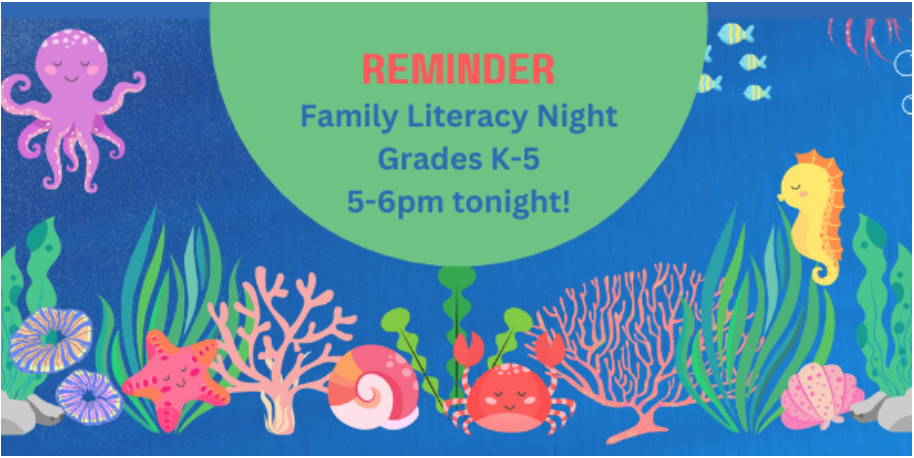 Reminder- Family Literacy Night, Grades K-5 @ 5pm Friday