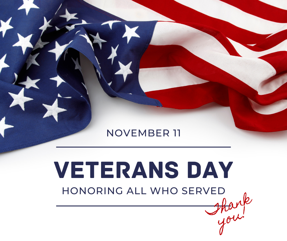 November 11 Veterans Day - Honoring all who served.  Thank you.