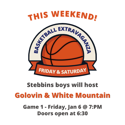 Basketball this weekend!  Stebbins boys host Golovin and White Mountain.  First game is Friday at 7PM - doors open at 6:30p.