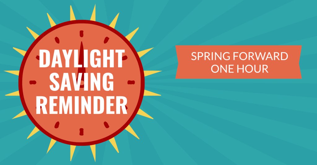 Daylight Saving Reminder, Spring Forward one hour