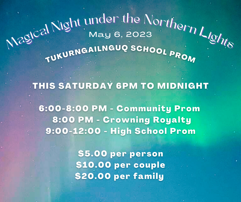 Tukurngailnguq Prom May 6, 8pm-Midnight
